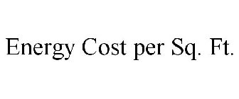 ENERGY COST PER SQ. FT.