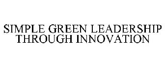 SIMPLE GREEN LEADERSHIP THROUGH INNOVATION