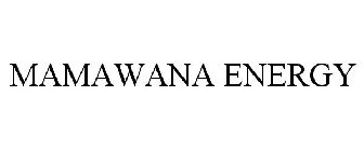 MAMAWANA ENERGY