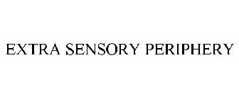 EXTRA SENSORY PERIPHERY