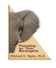 FOCUSING ON YOUR STRENGTHS MICHAEL D. YAPKO, PH.D.