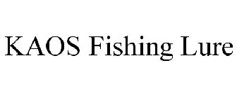 KAOS FISHING LURE