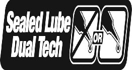 SEALED LUBE DUAL TECH OR