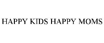 HAPPY KIDS HAPPY MOMS