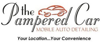 THE PAMPERED CAR MOBILE AUTO DETAILING YOUR LOCATION...YOUR CONVENIENCE