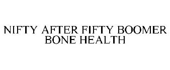 NIFTY AFTER FIFTY BOOMER BONE HEALTH