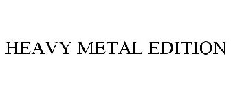 HEAVY METAL EDITION