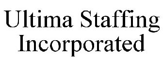 ULTIMA STAFFING INCORPORATED