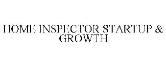 HOME INSPECTOR STARTUP & GROWTH