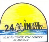 24 MINUTE MINISTRY INC. A REVOLUTIONARY NEW CONCEPT IN MINISTRY