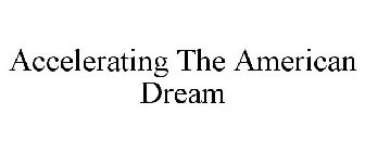 ACCELERATING THE AMERICAN DREAM
