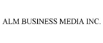 ALM BUSINESS MEDIA INC.