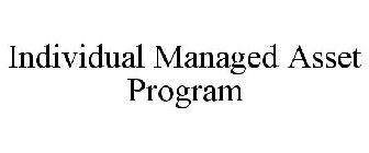 INDIVIDUAL MANAGED ASSET PROGRAM