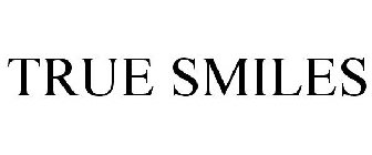 TRUE SMILES