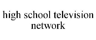 HIGH SCHOOL TELEVISION NETWORK