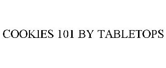 COOKIES 101 BY TABLETOPS