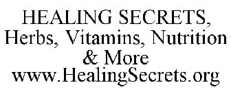 HEALING SECRETS, HERBS, VITAMINS, NUTRITION & MORE WWW.HEALINGSECRETS.ORG