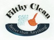FILTHY CLEAN BETTER THAN ANYTHING!