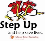 STEP UP AND HELP SAVE LIVES. NATIONAL KIDNEY FOUNDATION OF NORTH CAROLINA