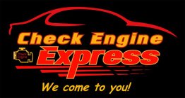 CHECK ENGINE EXPRESS...WE COME TO YOU!