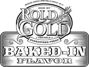 MAKING GREAT PRETZELS SINCE 1917! SINCE 1917 ROLD GOLD PRETZELS GUARANTEED FRESH BAKED-IN FLAVOR