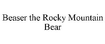 BEASER THE ROCKY MOUNTAIN BEAR