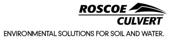 ROSCOE CULVERT ENVIRONMENTAL SOLUTIONS FOR SOIL AND WATER.