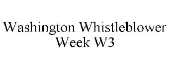 WASHINGTON WHISTLEBLOWER WEEK W3