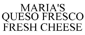 MARIA'S QUESO FRESCO FRESH CHEESE