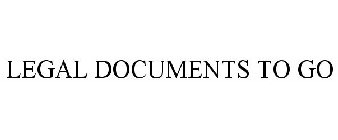 LEGAL DOCUMENTS TO GO