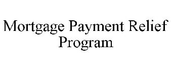 MORTGAGE PAYMENT RELIEF PROGRAM