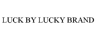 LUCK BY LUCKY BRAND