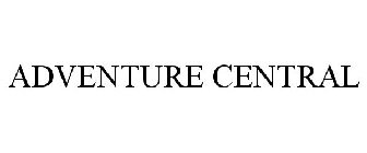 ADVENTURE CENTRAL