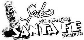 SPIKE'S ALL NATURAL SANTA FE PACKING CO