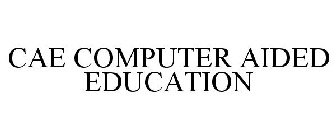 CAE COMPUTER AIDED EDUCATION