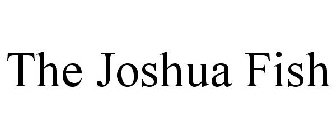 THE JOSHUA FISH