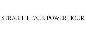 STRAIGHT TALK POWER HOUR