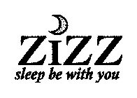 ZIZZ SLEEP BE WITH YOU