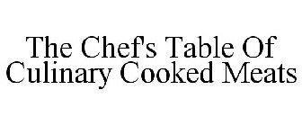 THE CHEF'S TABLE OF CULINARY COOKED MEATS