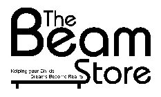 THE BEAM STORE HELPING YOUR CHILDS DREAMS BECOME REALITY