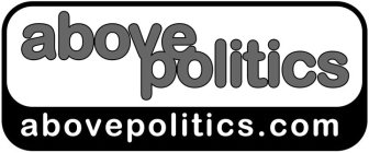 ABOVEPOLITICS ABOVEPOLITICS.COM