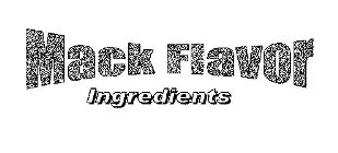 MACK FLAVOR INGREDIENTS