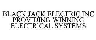 BLACK JACK ELECTRIC INC PROVIDING WINNING ELECTRICAL SYSTEMS