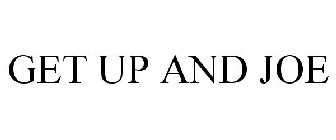 GET UP AND JOE