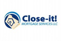 CLOSE-IT! MORTGAGE SERVICES LLC