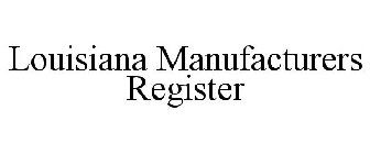 LOUISIANA MANUFACTURERS REGISTER