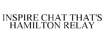 INSPIRE CHAT THAT'S HAMILTON RELAY