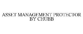 ASSET MANAGEMENT PROTECTOR BY CHUBB