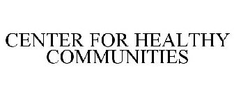 CENTER FOR HEALTHY COMMUNITIES