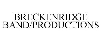 BRECKENRIDGE BAND/PRODUCTIONS